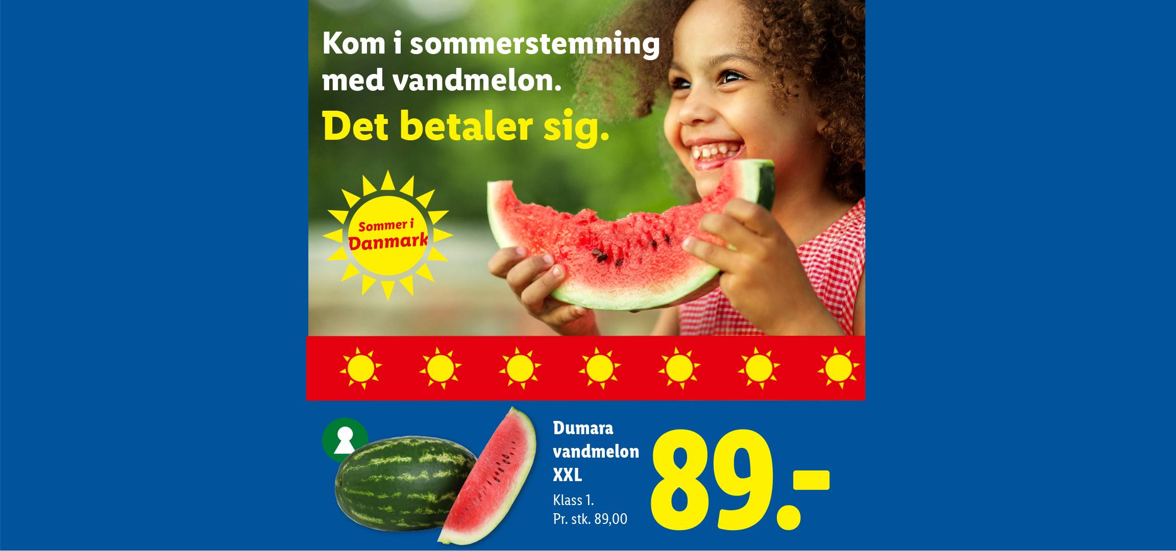 En glad pige spiser vandmelon, med teksten 'Kom i sommerstemning med vandmelon. Det betaler sig.' og prisen 89,00 kr.